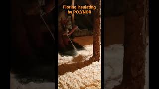 Flooring insulating by unique spray polyurethane heat insulation POLYNOR