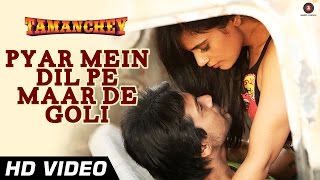 Pyar Mein Dil Pe Maar De Goli Official Video | Tamanchey | Nikhil Dwivedi & Richa Chadda - HD