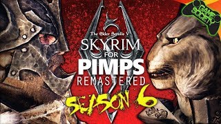 Skyrim For Pimps REMASTERED Season 6 - GameSocietyPimps