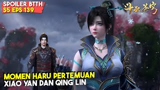 BTTH Season 5 Episode 139 Sub Indo | Xiao Yan Bertemu dengan Qing Lin Setelah Sekian Lamanya!