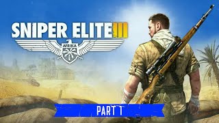 New Location, Same Enemy | Sniper Elite 3 Part 1