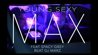 YOUNG SEXY- ”MAX”  feat SPACY GREY