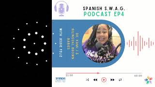 Spanish S.W.A.G. EP4: Dr. Kami J & Bilingual Brown Babies