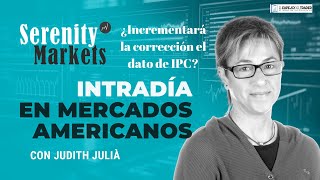 INTRADÍA EN MERCADOS AMERICANOS: ¿INCREMENTARÁ LA CORRECCIÓN EL DATO DE IPC?