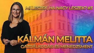 SZTE GTK: Mi leszek, ha nagy leszek? #3 | Kálmán Melitta | Gazdálkodási és menedzsment