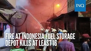 Fire at Indonesia fuel storage depot kills at least 16