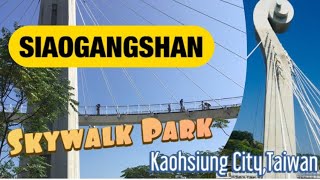 SIAOGANGSHAN SKYWALK PARK- KAOHSIUNG TAIWAN