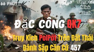 Chiến trường K : Chiến Dịch Xuyên Biên Giới 1991_ Tiêu Diệt Thành Trì Cuối Cùng Của Pol Pốt