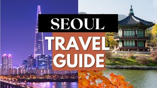 Seoul Travel Guide 2023 - Best Places And Top Attractions In Seoul South Korea in 2023