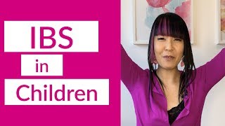 IBS IN CHILDREN: How To Get Better (Because IBS Isn’t Forever!)