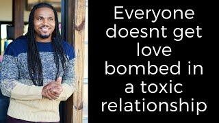 Everyone doesn't get love bombed in a toxic relationship | The Narcissists' Code Ep609
