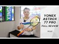 Yonex Astrox 77 Pro Full Review