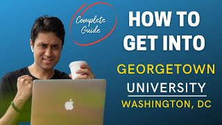 GEORGETOWN| COMPLETE GUIDE ON HOW TO GET INTO GEORGETOWN UNIVERSITY, College Admissions|College vlog