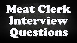 Meat Clerk Interview Questions
