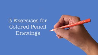 3 Exercises to Improve Your Colored Pencil Drawings