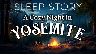 An Enchanted Night in Yosemite: A Cozy Sleep Story with Nature Sounds