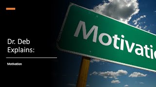 Dr. Deb Explains: Motivation