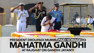 President Droupadi Murmu paid homage to Mahatma Gandhi at Rajghat on Gandhi Jayanti