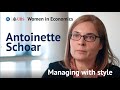 Women in Economics: Antoinette Schoar - 1. Managing With Style