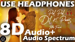 Pal Pal Dil Ke Paas (8D Audio+Audio Spectrum) -  Arijit Singh , Parampara | Bollywood 8d Audio