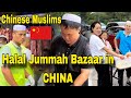 Chinese Muslims | Halal Bazaar in China |  Mosque in China | Jummah Bazaar in China | China Vlog