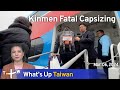 Kinmen Fatal Capsizing, What's Up Taiwan – News at 14:00, March 6, 2024 | TaiwanPlus News