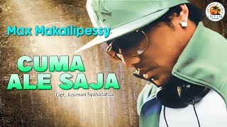 CUMA ALE SAJA - Max Makailipessy