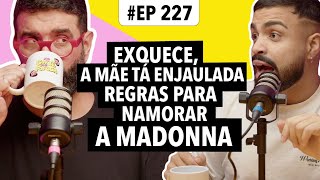 #227 - Deolane segue presa + As regras para namorar Madonna e mais