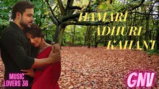 Hamari Adhuri Kahani Title Track Full Video - #Emraan Hashmi,Vidya Balan|Arijit Singh