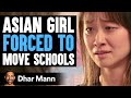 ASIAN GIRL Forced To MOVE SCHOOLS | Dhar Mann Studios