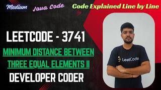 Minimum Distance Between Three Equal Elements II | LeetCode 3741 | Java Code | Developer Coder