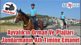 Ayvalık'ın Orman Ve Plajları Jandarmanın Atlı Timine Emanet