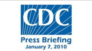 CDC 2009 H1N1 Press Conference, January 7, 2010