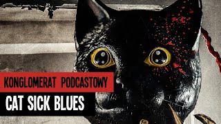 Cat Sick Blues - najbardziej szokujący film Splat!FilmFest 2016