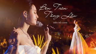 Bên Trên Tầng Lầu - Tăng Duy Tân | Hiền Hồ Cover | Live Performance