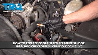 How to Replace Coolant Temperature Sensor 1999-2006 Chevrolet Silverado 1500 4.3L V6