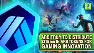 Arbitrum To Distribute $215 mn In ARB Tokens For Gaming Innovation | Web3 | 3.0 TV