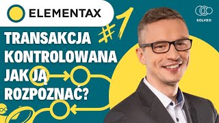 Czym jest transakcja kontrolowana? [ElemenTAX #7]