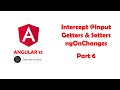Part 6  Angular 12   Intercept @Input using ngOnChanges | Getters and Setters - Learn from Scratch
