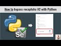 How to bypass recaptcha V2 with Python [Educational Video]
