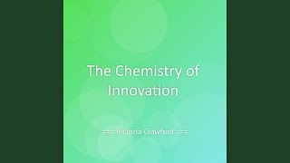 The Chemistry of Innovation
