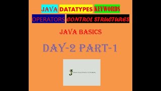 java tutorial for beginners || JAVA DATATYPES KEYWORDS OPERATORS CONTROL STRUCTURES || JAVA DAY-2