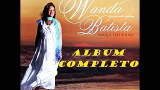 WANDA BATISTA (PORQUE ERES BUENO) ALBUM COMPLETO