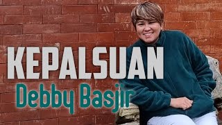 KEPALSUAN - DEBBY BASJIR - #khotbahdebbybasjir