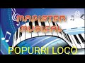 POPURRI LOCO magister musical