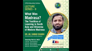 What was Madrasa? The Tradition of Learning in South Asia and Dilemma of Modern Madrasa