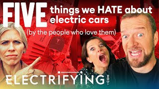 Five things we HATE about electric cars (by the people who love them) / Electrifying