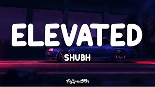 Shubh - Elevated (Lyrics)