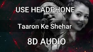 Taaron Ke Shehar 8d audio vedio song |Jubin Nautiyal | Neha Kakkar jaani na marne degi | 8d Lyrics
