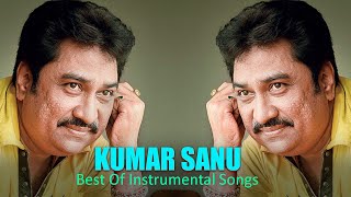 Best Of Kumar Sanu Instrumental Songs - Soft Melody Music